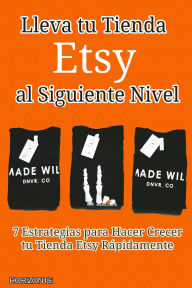 Title: 7 Estrategias para Hacer Crecer tu Tienda Etsy Rápidamente: Lleva tu Tienda Etsy al Siguiente Nivel, Author: Horizonte