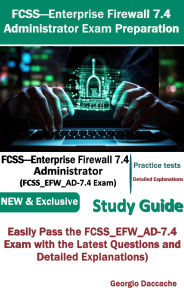 Title: FCSS-Enterprise Firewall 7.4 Administrator Exam Preparation, Author: Georgio Daccache