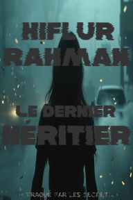 Title: Le dernier héritier, Author: HIFLUR RAHMAN