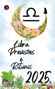 Title: Libra Previsões e Rituais 2025, Author: Alina Rubi