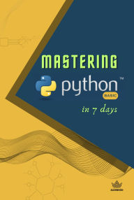 Title: Mastering Python in 7 Days, Author: Alex Wood