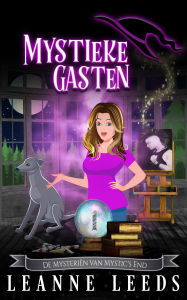 Title: Mystieke Gasten (De Mysteriën van Mystic's End, #1), Author: Leanne Leeds
