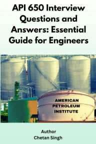 Title: API 650 Interview Questions and Answers: Essential Guide for Engineers, Author: Chetan Singh