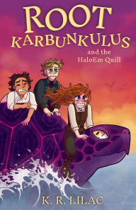 Title: Root Karbunkulus and the HaloEm Quill, Author: K.R. Lilac