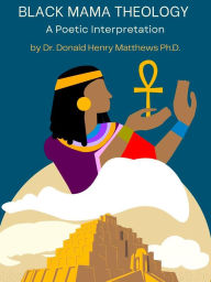 Title: Black Mama Theology, Author: Donald H. Matthews