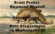 Title: Lexovisaurus. Kein Stegosaurus im Wiehengebirge, Author: Ernst Probst