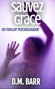 Title: Sauvez Grace, Author: D.M. Barr