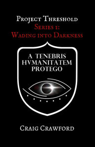 Title: Project Threshold: Wading into Darkness: Series 1, Author: Craig Crawford
