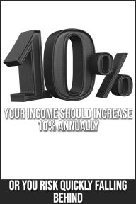 Title: Your Income Should Increase 10% Annually: Or You Risk Falling Behind (Financial Freedom, #282), Author: Joshua King