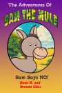 Sam Says NO! (The Adventures of Sam the Mule, #1)