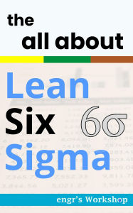 Title: the all about Lean Six Sigma (The Industrial bibles of engr's Workshop), Author: I. Laisequilla