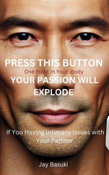 Press This Button Your Passion Will Explode