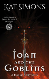 Title: Joan and the Goblins (Joan of Kerry, #5), Author: Kat Simons