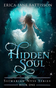 Title: Hidden Soul (The Sefwarian Nyss Series, #1), Author: Erica-Jane Battisson