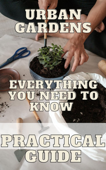 URBAN GARDENS, Everything you need to know