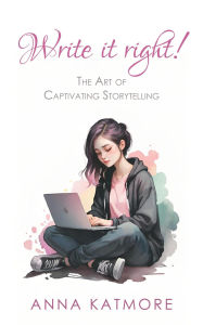 Title: Write it Right, Author: Anna Katmore