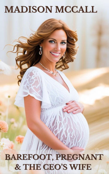 Barefoot, Pregnant & The CEO's Wife