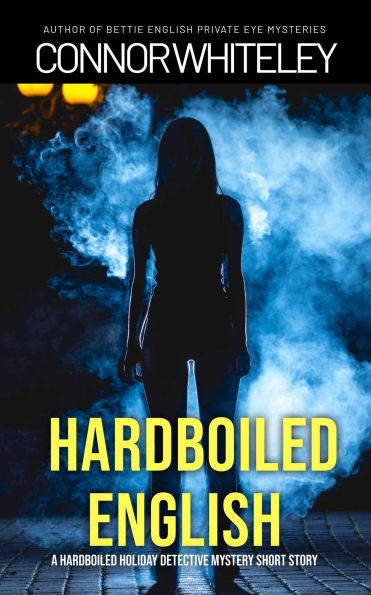 Hardboiled English: A Hard-Boiled Holiday Detective Mystery Short Story (The Bettie English Private Eye Mysteries)