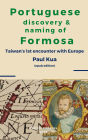 Portuguese Discovery and Naming of Formosa: Taiwan's 1st Encounter with Europe