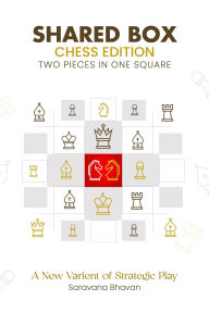 Title: Shared Box Chess Edition - Two Pieces in a Single Square, Author: Saravana Bhavan