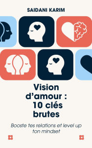 Title: Vision d'amour : 10 clés brutes, Author: Karim Saidani