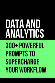 Title: Data & Analytics 300+ Powerful Prompts to Supercharge Your Workflow, Author: Hema