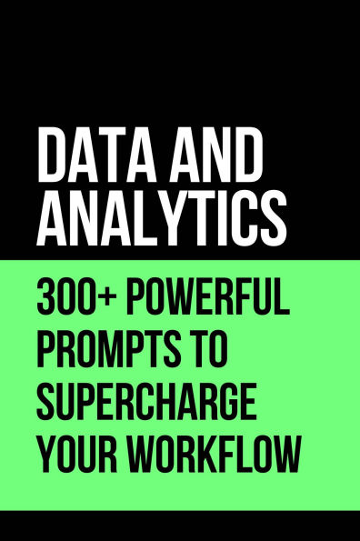 Data & Analytics 300+ Powerful Prompts to Supercharge Your Workflow