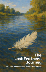 Title: The Lost Feather's Journey And Other Bilingual Polish-English Stories for Kids, Author: Pomme Bilingual