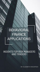 Title: Behavioral Finance Applications: Insights for Risk Managers and Traders (FINANCIAL ENGINEERING), Author: Elizabeth Mogopodi