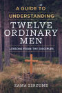 A Guide to Understanding Twelve Ordinary Men: Lessons from the Disciples