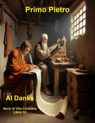 Title: Primo Pietro (Serie di vita cristiana, #12), Author: Al Danks