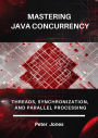 Mastering Java Concurrency: Threads, Synchronization, and Parallel Processing