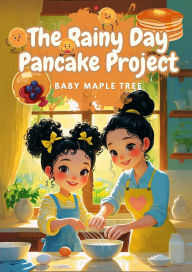 Title: The Rainy Day Pancake Project, Author: Baby Maple Tree