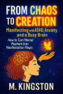 From Chaos to Creation Manifest With ADHD Anxiety And A Busy Brain