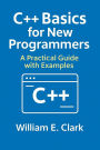 C++ Basics for New Programmers: A Practical Guide with Examples