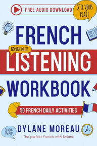 Title: French Listening Workbook - 50 French Listening Activities for Daily Practice (French Workbooks), Author: Dylane Moreau