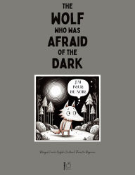 Title: The Wolf Who Was Afraid of the Dark: Bilingual French-English Children's Stories for Beginners, Author: Pomme Bilingual