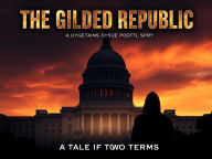 Title: The Gilded Republic: A Tale of Two Terms, Author: Pablo Calebs