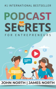 Title: Podcast Secrets for Entrepreneurs, Author: John North