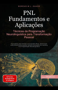 Title: PNL Fundamentos e Aplicações: Técnicas de Programação Neurolinguística para Transformação Pessoal, Author: Boreas Pt. M. L. Saage