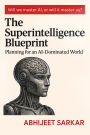 The Superintelligence Blueprint: Planning for an AI-Dominated World.