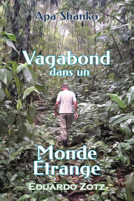 Title: Vagabond dans un Monde Étrange (ApaShanko, #2), Author: Eduardo Zotz