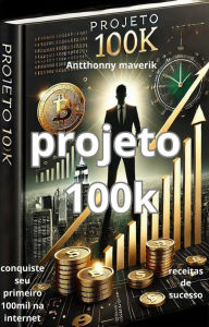 Title: Projeto 100k, Author: antthonny maverik