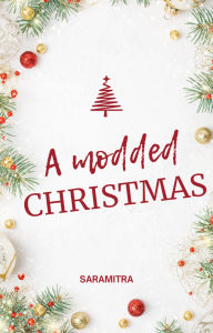 Title: A modded Christmas, Author: Sara P