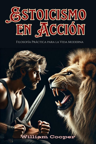 Estoicismo en Acción: Filosofía Práctica para la Vida Moderna
