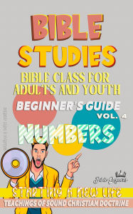 Title: Bible Class for Youth and Adults: Beginner's Guide: Numbers (BIBLE CLASS FROM SCRATCH, #4), Author: Bible Sermons