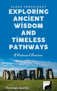 Title: Exploring Ancient Wisdom and Timeless Pathways (Timeless Exploration, #1), Author: Flamingo Journal