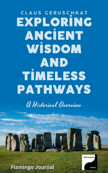 Exploring Ancient Wisdom and Timeless Pathways (Timeless Exploration, #1)