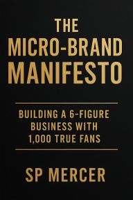 Title: The Micro Brand Manifesto Manuscript, Author: SP Mercer