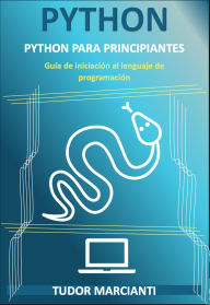 Title: Python Para Principiantes, Author: TUDOR MARCIANTI